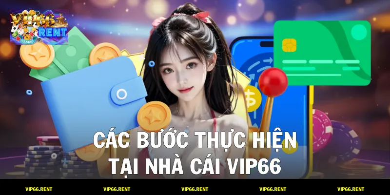 Các bước thực hiện tại nhà cái VIP66