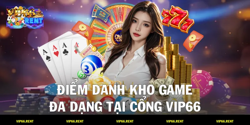 Điểm danh kho game đa dạng tại cổng VIP66