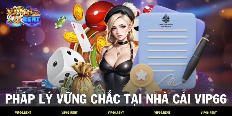 Pháp lý vững chắc tại nhà cái VIP66